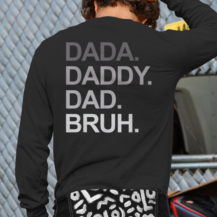 Dada Daddy Dad Bruh Husband Dad Father's Day Long Sleeve T-Shirt Back Print