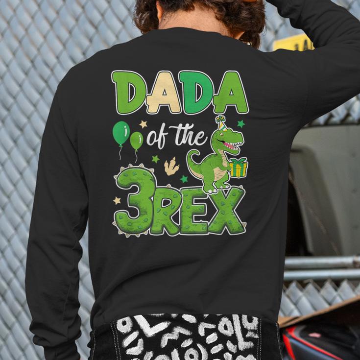 Dada Of The Three Rex Birthday Dinosaur Family Matching Long Sleeve T-Shirt Back Print