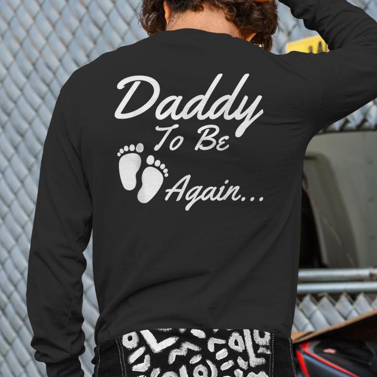 Daddy To Be Again Soon To Be Dad Shirt Long Sleeve T-Shirt Back Print Daddy To Be Again Soon To Be Dad Shirt Long Sleeve T-Shirt Back Print
