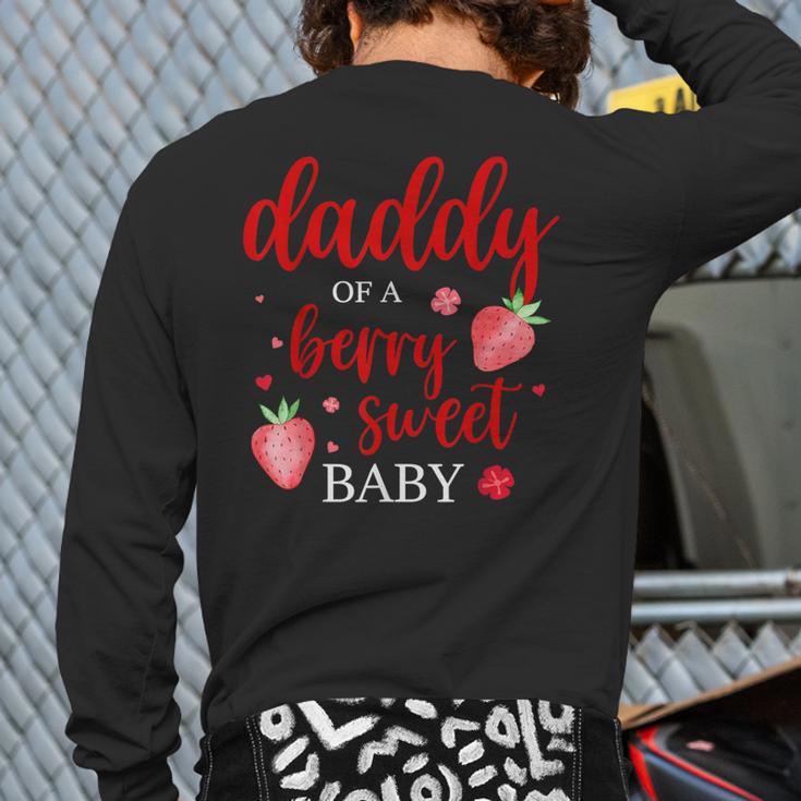Daddy Of A Berry Sweet One Strawberry Baby First Birthday Long Sleeve T-Shirt Back Print Daddy Of A Berry Sweet One Strawberry Baby First Birthday Long Sleeve T-Shirt Back Print