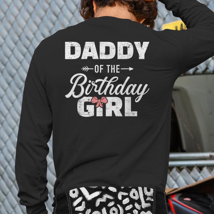 Daddy Of The Birthday Daughter Girl Matching Family For Dad Long Sleeve T-Shirt Back Print