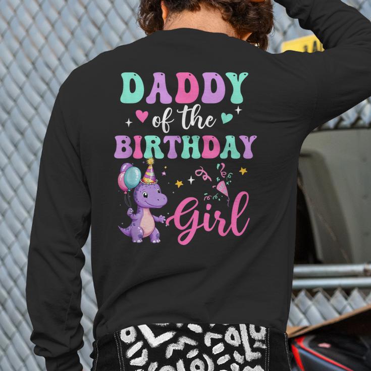 Daddy Of The Birthday For Girl Dinosaur T-Rex Party Family Long Sleeve T-Shirt Back Print