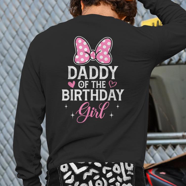 Daddy Of The Birthday Girl Pink Bow Birthday Family Matching Long Sleeve T-Shirt Back Print