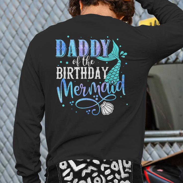 Daddy Of The Birthday Mermaid Family Matching Dad Papa Long Sleeve T-Shirt Back Print
