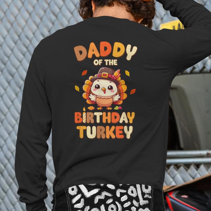 Daddy Of The Birthday Turkey Family 1st Birthday Boy Long Sleeve T-Shirt Back Print