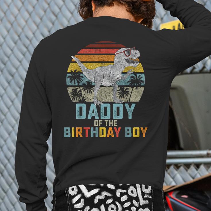 Daddy Dinosaur Of The Birthday Boy Dad Matching Family Long Sleeve T-Shirt Back Print