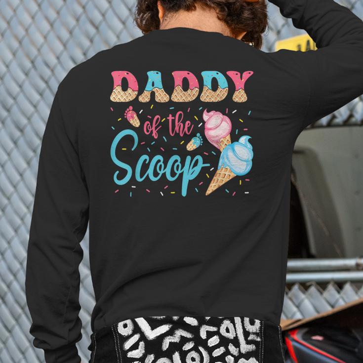Daddy Of The Scoop Ice Cream Gender Reveal Baby Shower Long Sleeve T-Shirt Back Print
