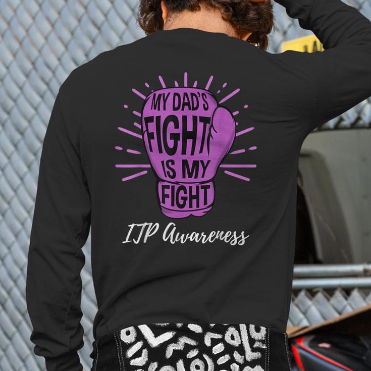 My Dads Fight Is My Fight Immune ITP Awareness Long Sleeve T-Shirt Back Print My Dads Fight Is My Fight Immune ITP Awareness Long Sleeve T-Shirt Back Print