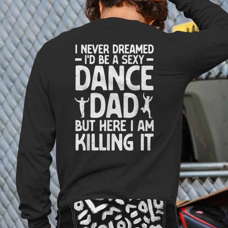 Dance Dad Art For Men Father Dance Teacher Dance Dad Long Sleeve T-Shirt Back Print