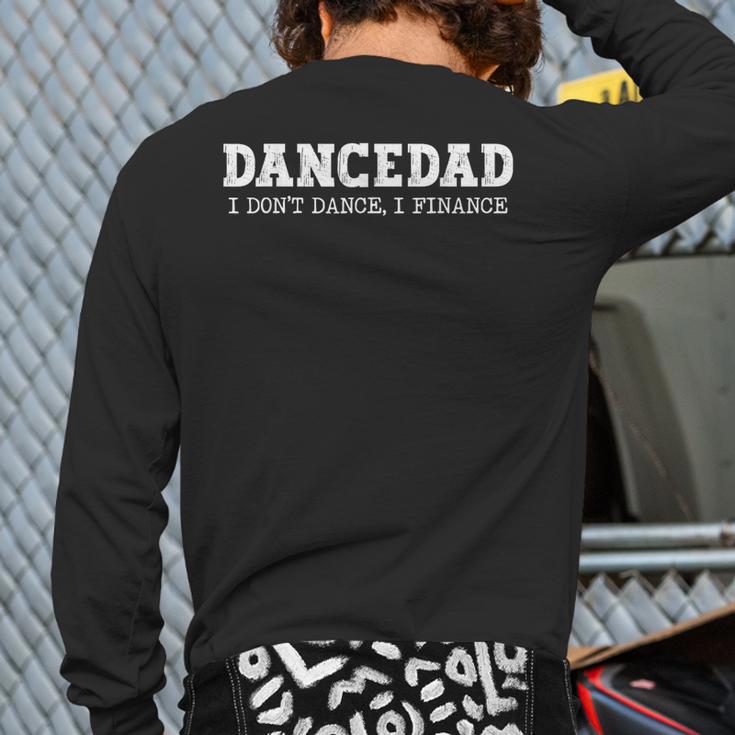 Dance Dad I Don't Dance I Finance Dancing Daddy Long Sleeve T-Shirt Back Print