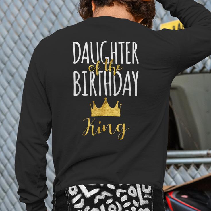 Daughter Of The Birthday King Bday Party Idea For Dad Long Sleeve T-Shirt Back Print