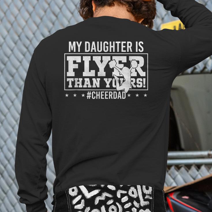 My Daughter Is Flyer Than Yours Cheer Dad Father's Day Long Sleeve T-Shirt Back Print