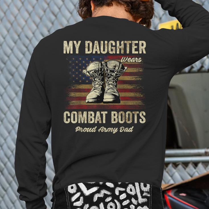 My Daughter Wears Combat Boots Proud Army Dad Veteran Day Long Sleeve T-Shirt Back Print