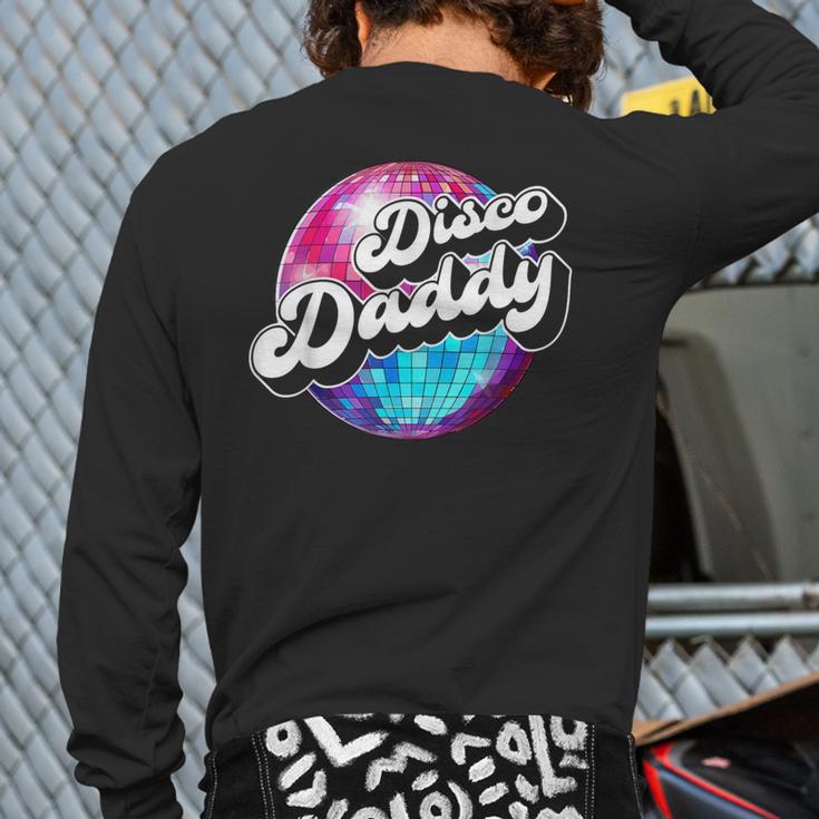 Disco Daddy 60's 70s Disco Dad Long Sleeve T-Shirt Back Print