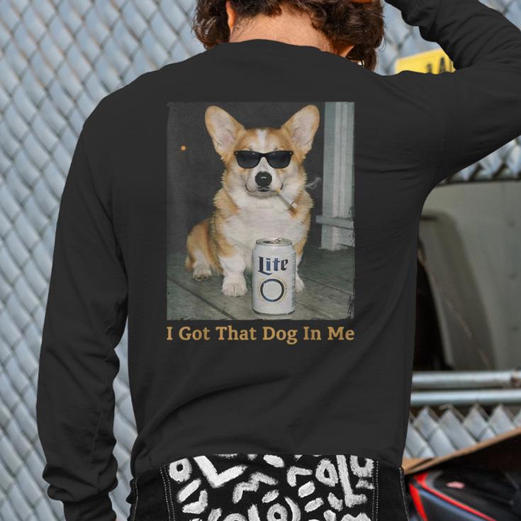 I Got That Dog In Me Corgi Dog Meme For Corgi Mom Dad Long Sleeve T-Shirt Back Print
