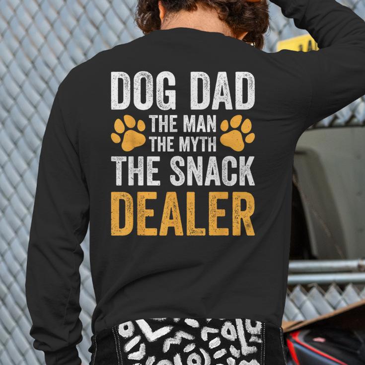 Dog Dad The Man The Myth The Snack Dealer Long Sleeve T-Shirt Back Print Dog Dad The Man The Myth The Snack Dealer Long Sleeve T-Shirt Back Print