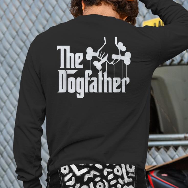 The Dogfather Dog Dad Dog Lover Long Sleeve T-Shirt Back Print
