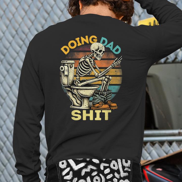 Doing Dad Shit Dad Joke Skeleton Dad Dad Father's Day Long Sleeve T-Shirt Back Print