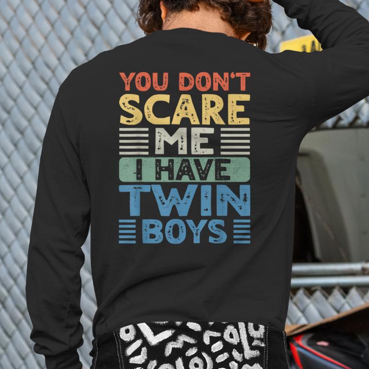 You Don't Scare Me I Have Twin Boys Dad Mom Long Sleeve T-Shirt Back Print