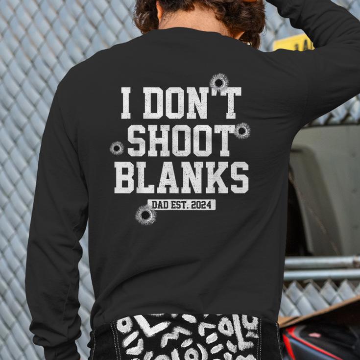 I Don't Shoot Blanks Dad Promoted To Daddy 2024 Father's Day Long Sleeve T-Shirt Back Print