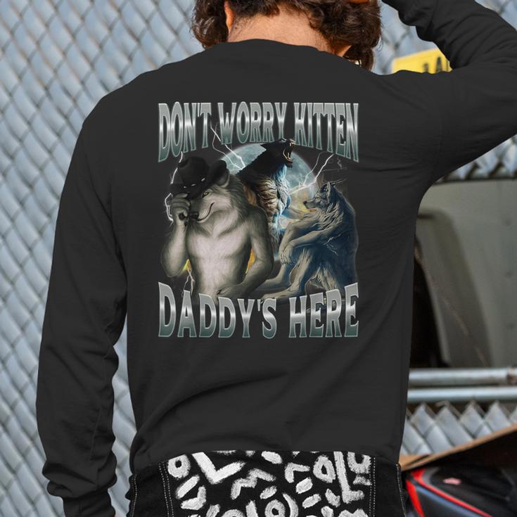 Don't Worry Kitten Daddy's Here Cool Alpha Wolf Meme Long Sleeve T-Shirt Back Print Don't Worry Kitten Daddy's Here Cool Alpha Wolf Meme Long Sleeve T-Shirt Back Print
