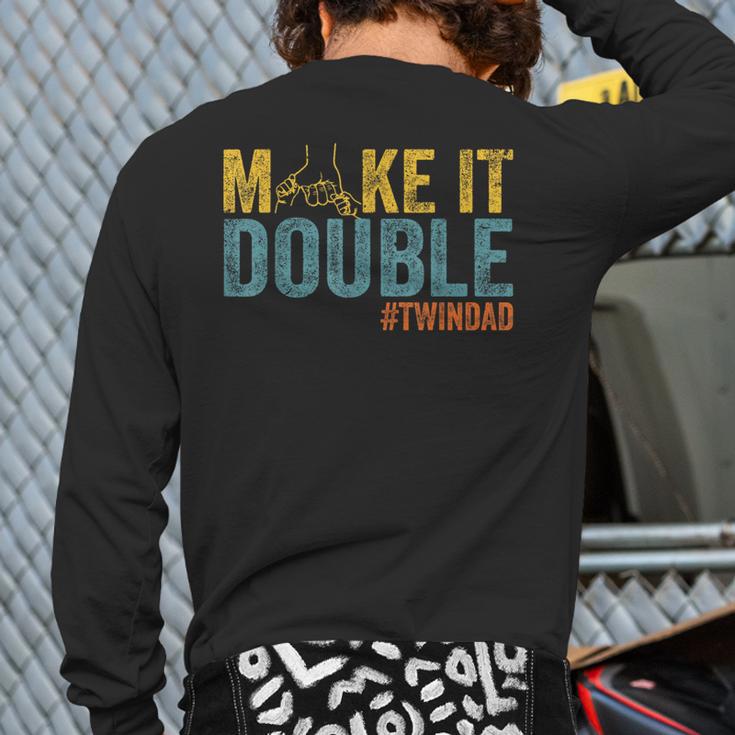 Make It A Double Twin Dad New Dad Expecting Twins Long Sleeve T-Shirt Back Print