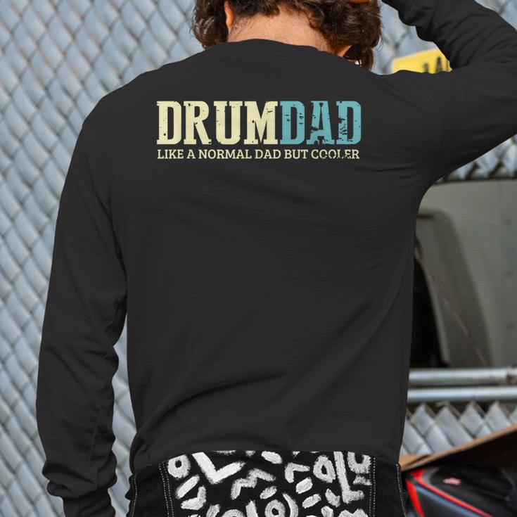 Drum Dad Like A Normal Dad But Cooler Shirt Music Dad Long Sleeve T-Shirt Back Print