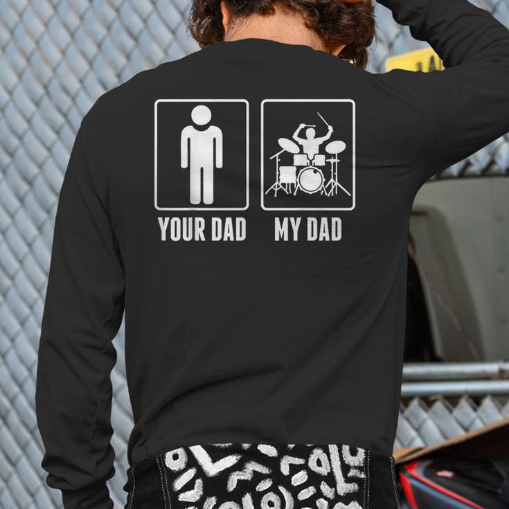Drummer Drums Your Dad My Dad Tshirt Long Sleeve T-Shirt Back Print