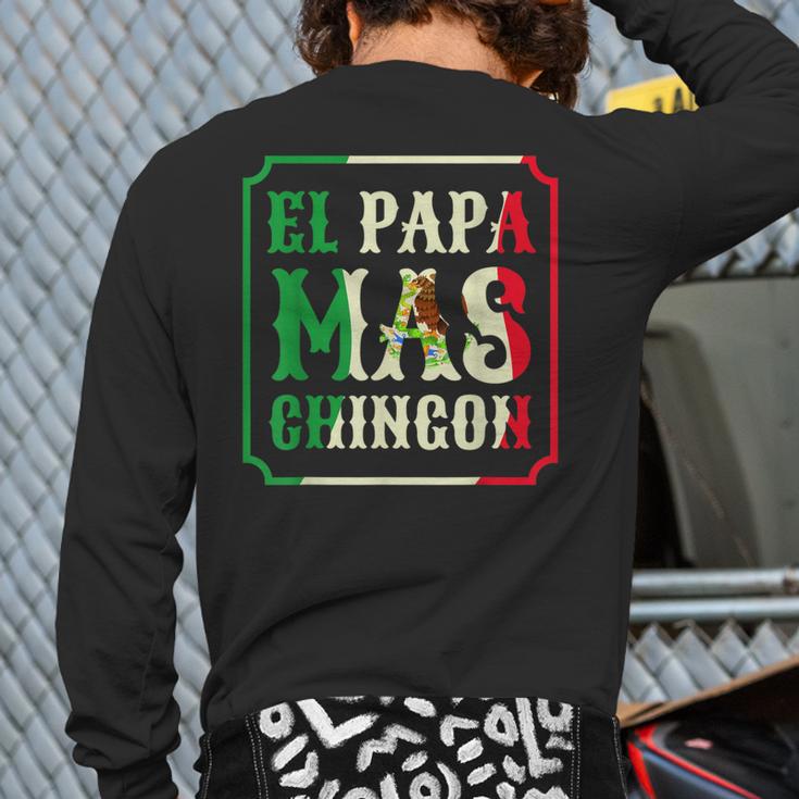 El Papa Mas Chingon Best Mexican Great Dad Long Sleeve T-Shirt Back Print El Papa Mas Chingon Best Mexican Great Dad Long Sleeve T-Shirt Back Print