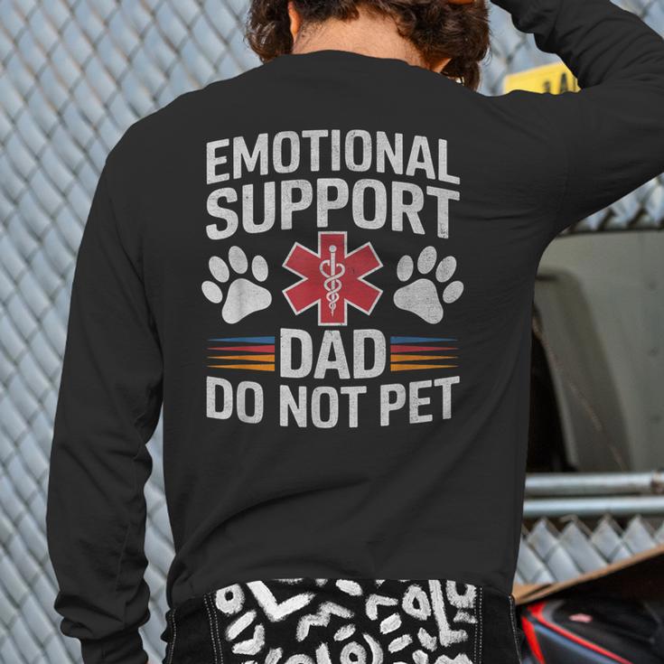 Emotional Support Dad Do Not Pet Caring Father's Day Long Sleeve T-Shirt Back Print