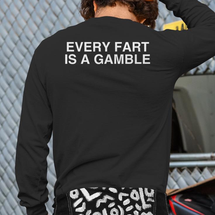 Every Fart Is A Gamble Y2K College Meme Dad Joke Humor Long Sleeve T-Shirt Back Print