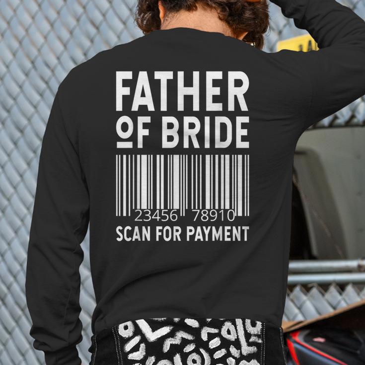 Father Of The Bride Scan For Wedding Marriage Bride Dad Long Sleeve T-Shirt Back Print