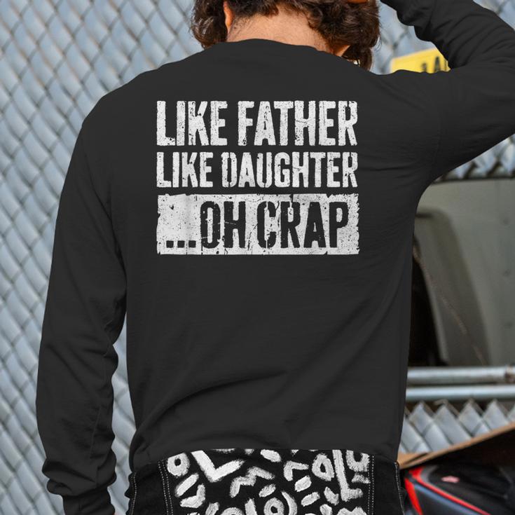 Like Father Like Daughter Oh Crap Shirt Men Dad Fathers Day Long Sleeve T-Shirt Back Print