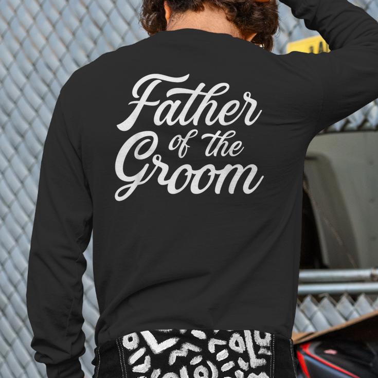 Father Of The Groom Dad For Wedding Or Bachelor Party Small Long Sleeve T-Shirt Back Print
