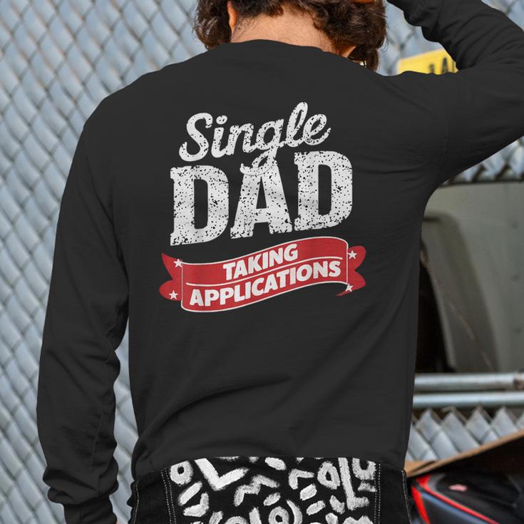 Father Single Dad Taking Applications Long Sleeve T-Shirt Back Print Father Single Dad Taking Applications Long Sleeve T-Shirt Back Print