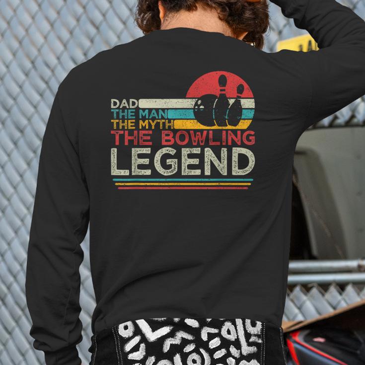 Father's Day The Man The Myth The Bowling Legend Bowler Dad Long Sleeve T-Shirt Back Print