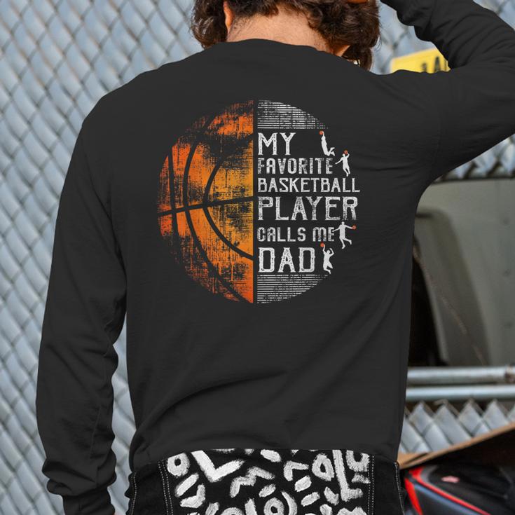 My Favorite Basketball Player Calls Me Dad Basketball Dad Long Sleeve T-Shirt Back Print