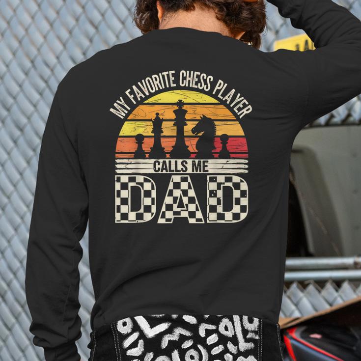 My Favorite Chess Player Calls Me Dad Chess Dad Chess Player Long Sleeve T-Shirt Back Print