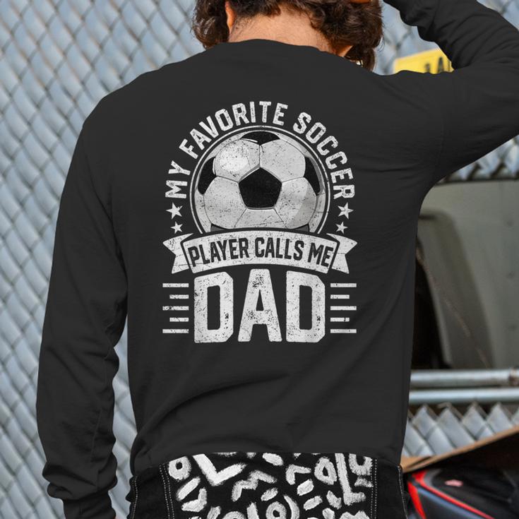 My Favorite Soccer Player Calls Me Dad Father's Day Daddy Long Sleeve T-Shirt Back Print My Favorite Soccer Player Calls Me Dad Father's Day Daddy Long Sleeve T-Shirt Back Print