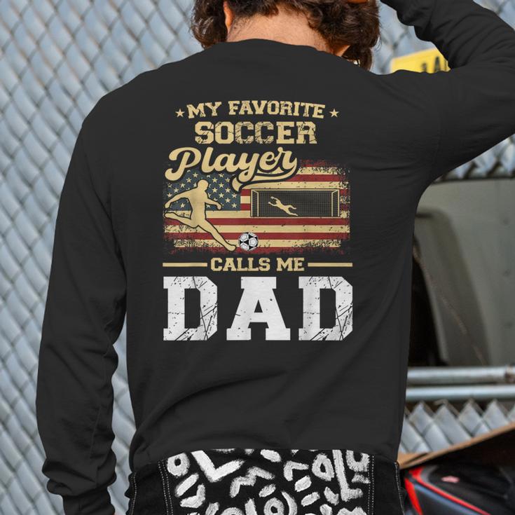 My Favorite Soccer Player Calls Me Dad US Flag Fathers Day Long Sleeve T-Shirt Back Print