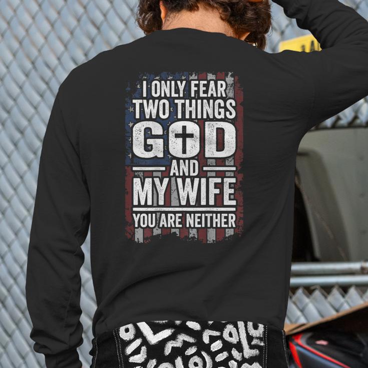 I Only Fear Two Things God And My Wife Dad Husband ON Back Long Sleeve T-Shirt Back Print I Only Fear Two Things God And My Wife Dad Husband ON Back Long Sleeve T-Shirt Back Print