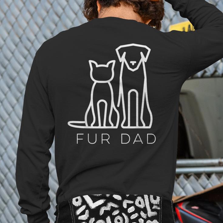 Fur Dad Pet Lover Cat Dog Dad Husband Fathers Day Wife Long Sleeve T-Shirt Back Print