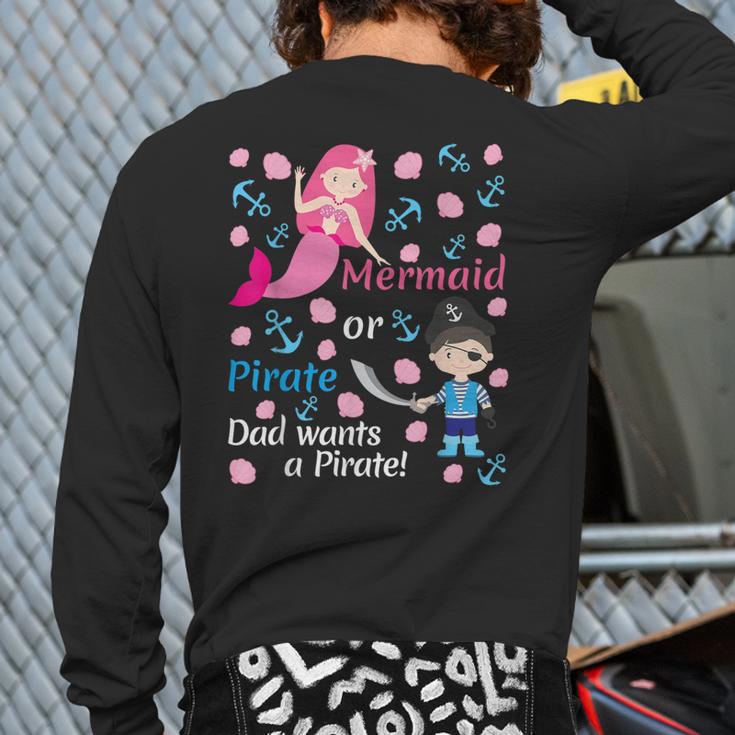 Gender Reveal Party Shirt Mermaid Or Pirate Dad Wants Pirate Long Sleeve T-Shirt Back Print