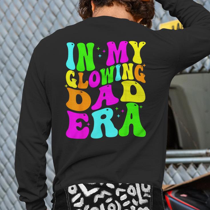 In My Glowing Dad Era Groovy Colorful Bright Long Sleeve T-Shirt Back Print