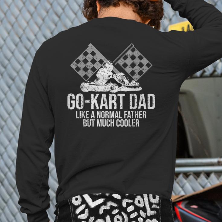 Go-Kart Dad Shirt Kart Racing Go-Cart Karting For Daddy Long Sleeve T-Shirt Back Print