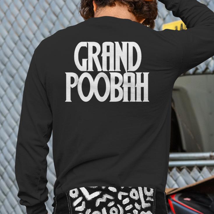 Grand Poobah Shirt For Fathers Day Dad T-Shirt Long Sleeve T-Shirt Back Print Grand Poobah Shirt For Fathers Day Dad T-Shirt Long Sleeve T-Shirt Back Print