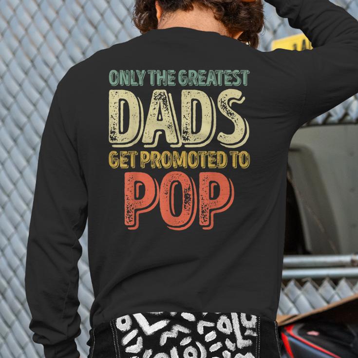 Only The Greatest Dads Get Promoted To Pop Long Sleeve T-Shirt Back Print