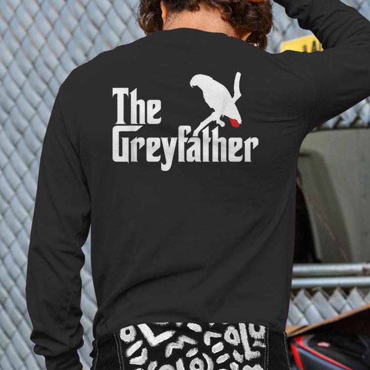 The Greyfather African Grey Parrot Lovers Bird's Dad Long Sleeve T-Shirt Back Print