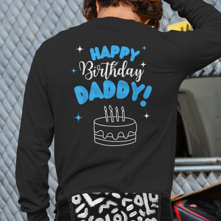 Happy Birthday Daddy Dad Birthday Bday Costume Family Party Long Sleeve T-Shirt Back Print Happy Birthday Daddy Dad Birthday Bday Costume Family Party Long Sleeve T-Shirt Back Print