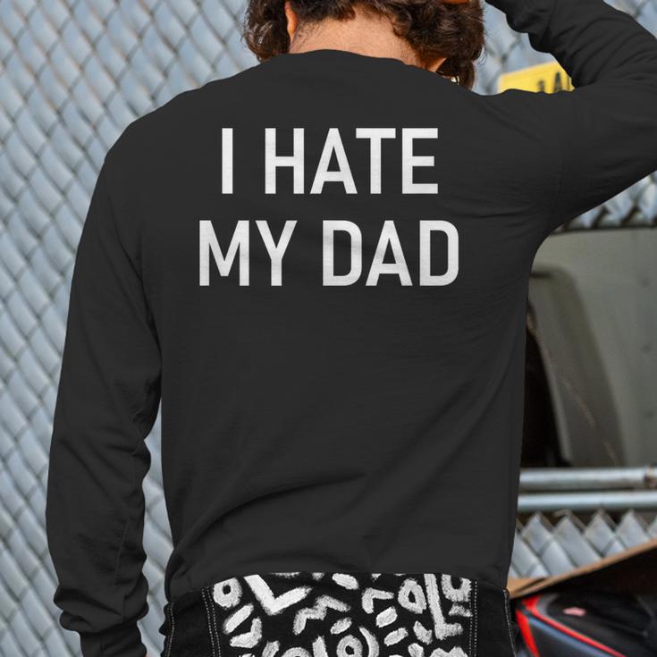 I Hate My Dad Jokes Sarcastic Long Sleeve T-Shirt Back Print